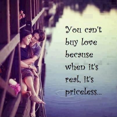 You can't buy love because when it's real it's priceless Picture Quote #1