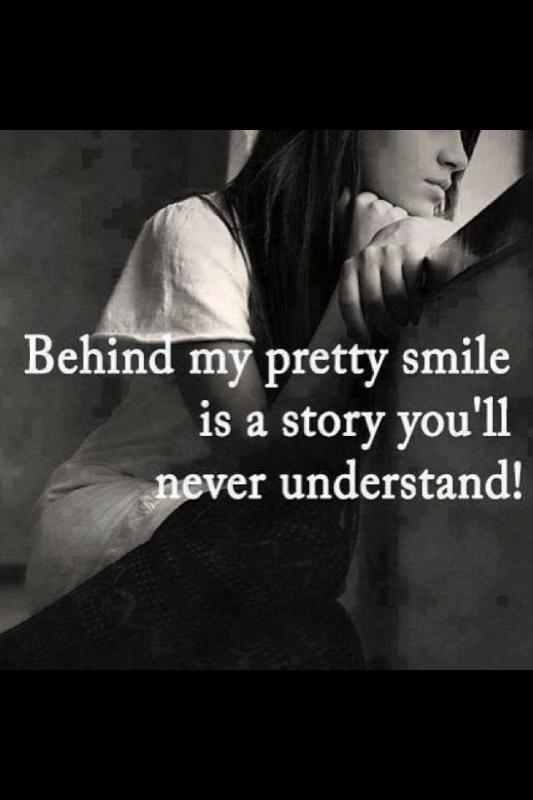Behind my pretty smile is a story you'll never understand Picture Quote #1