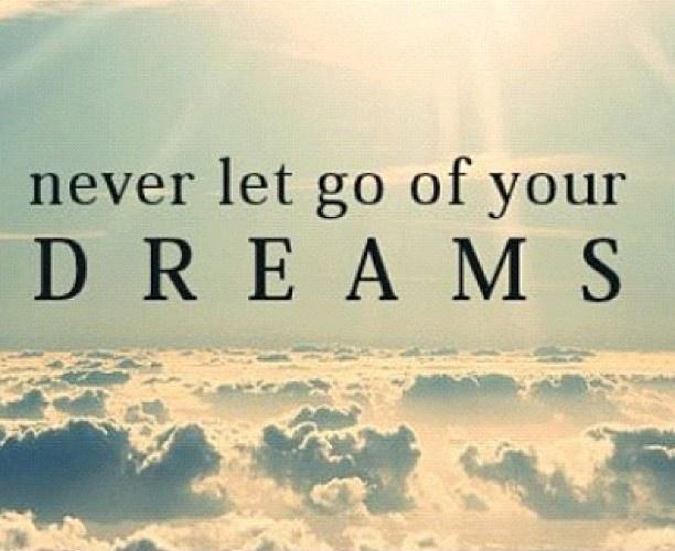 Never let go of your dreams Picture Quote #1