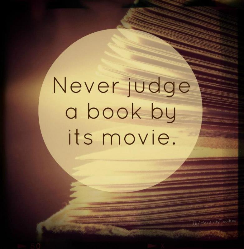 Never judge a book by its movie Picture Quote #1