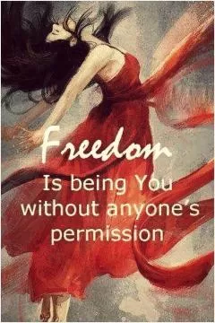 Freedom is being you without anyone's permission Picture Quote #1