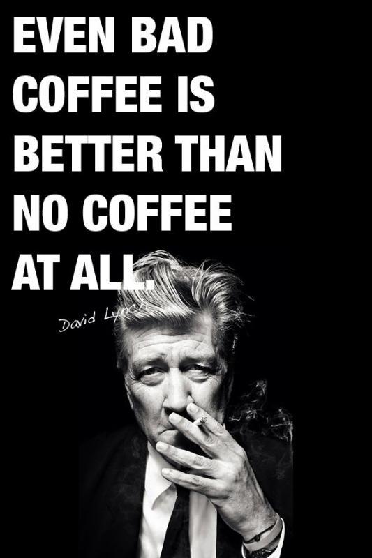 Even bad coffee is better than no coffee at all Picture Quote #1