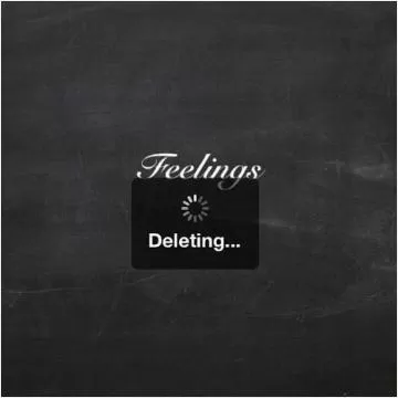 Feelings. Deleting Picture Quote #1