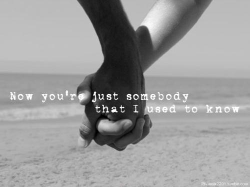 Now you're just somebody that i used to know Picture Quote #2