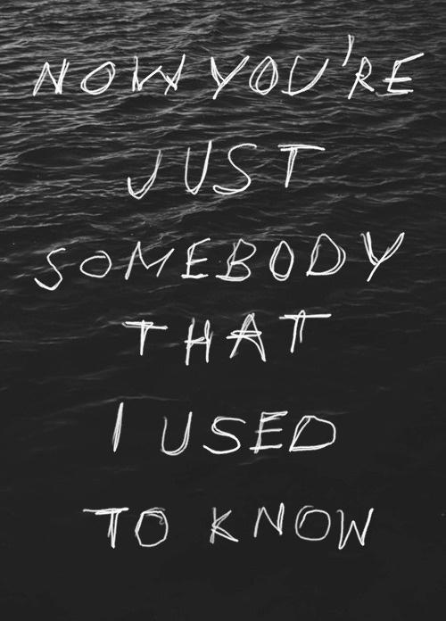 Now you're just somebody that i used to know Picture Quote #3