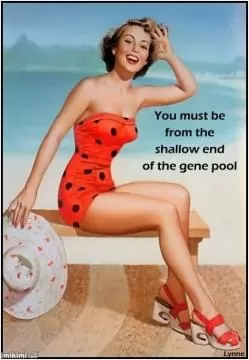 You must be from the shallow end of the gene pool Picture Quote #1