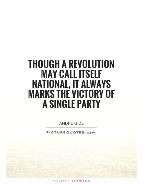 Though a revolution may call itself national, it always marks the victory of a single party Picture Quote #1