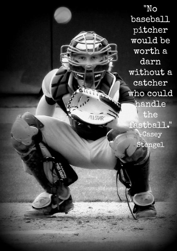No baseball pitcher would be worth a darn without a catcher who could handle the hot fastball Picture Quote #1