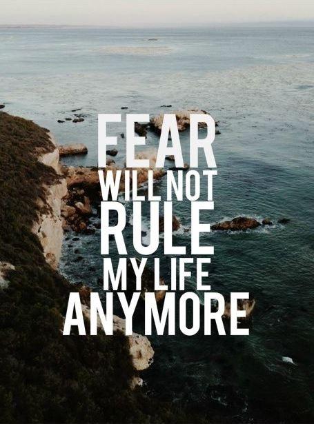 Fear will not rule my life anymore Picture Quote #1
