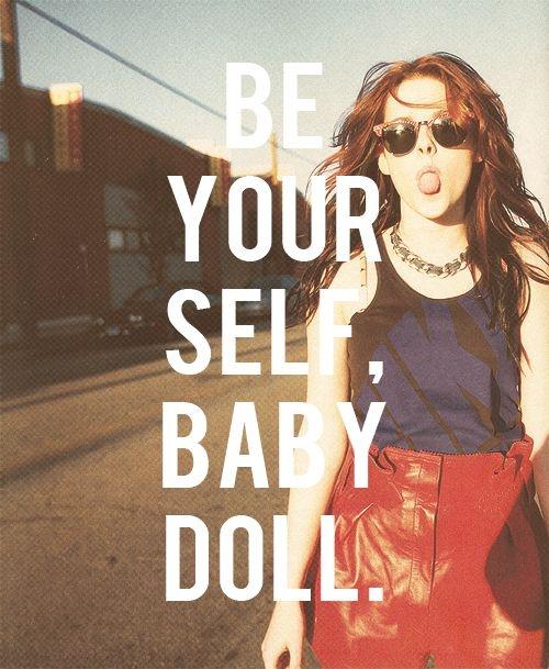 Be yourself baby doll Picture Quote #1