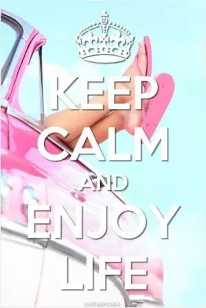 Keep calm and enjoy life Picture Quote #1