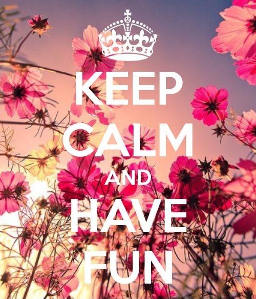 Keep calm and have fun Picture Quote #1