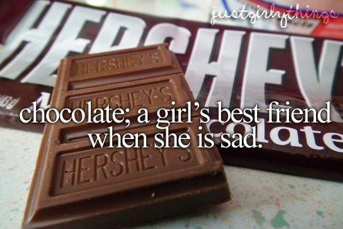 Chocolates; a girl's best friend when she's sad Picture Quote #1