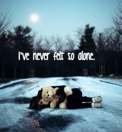 I've never felt so alone Picture Quote #1
