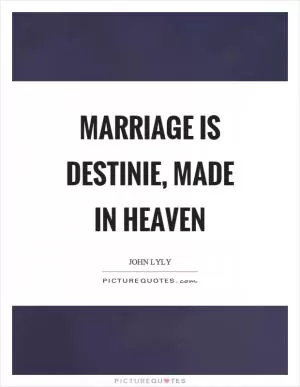 Marriage is destinie, made in heaven Picture Quote #1