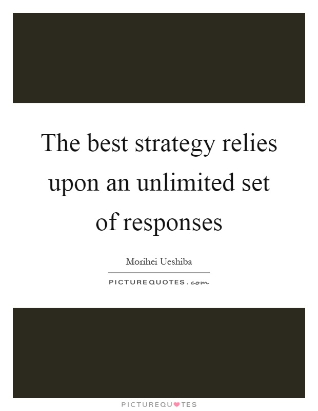 The best strategy relies upon an unlimited set of responses Picture Quote #1