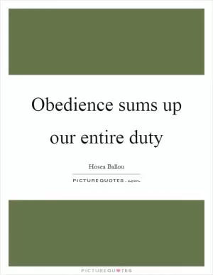 Obedience sums up our entire duty Picture Quote #1