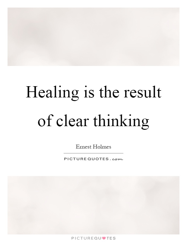 Healing is the result of clear thinking Picture Quote #1