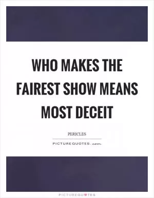 Who makes the fairest show means most deceit Picture Quote #1