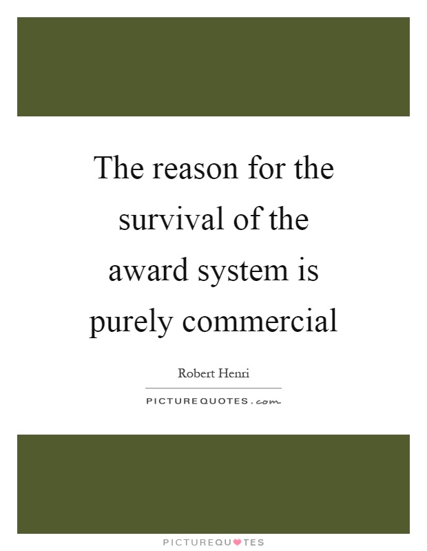 The reason for the survival of the award system is purely commercial Picture Quote #1