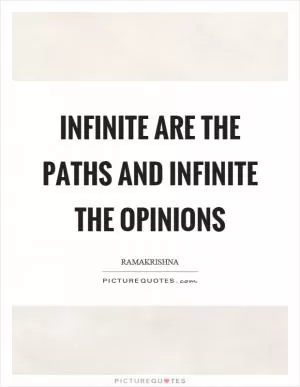 Infinite are the paths and infinite the opinions Picture Quote #1