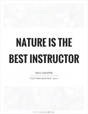 Nature is the best instructor Picture Quote #1