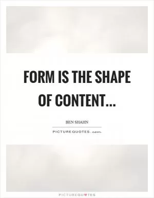 Form is the shape of content Picture Quote #1