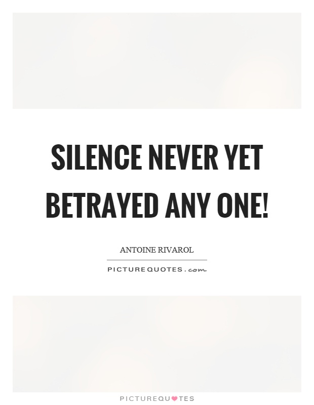 Silence never yet betrayed any one! Picture Quote #1