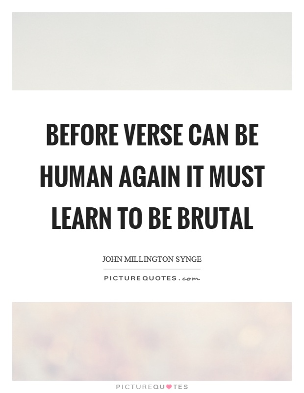 Before verse can be human again it must learn to be brutal Picture Quote #1