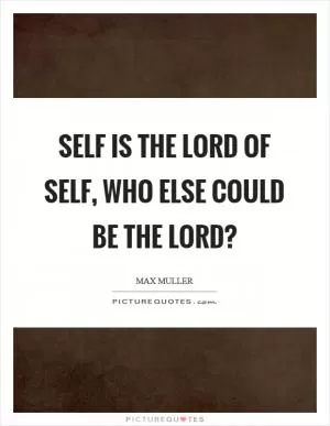 Self is the lord of self, who else could be the lord? Picture Quote #1
