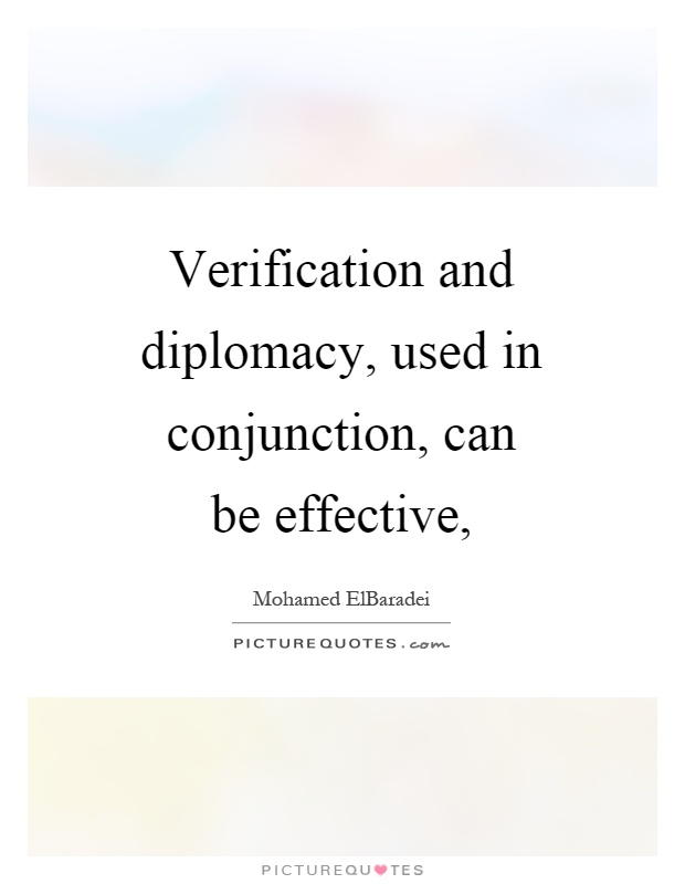 Verification and diplomacy, used in conjunction, can be effective, Picture Quote #1