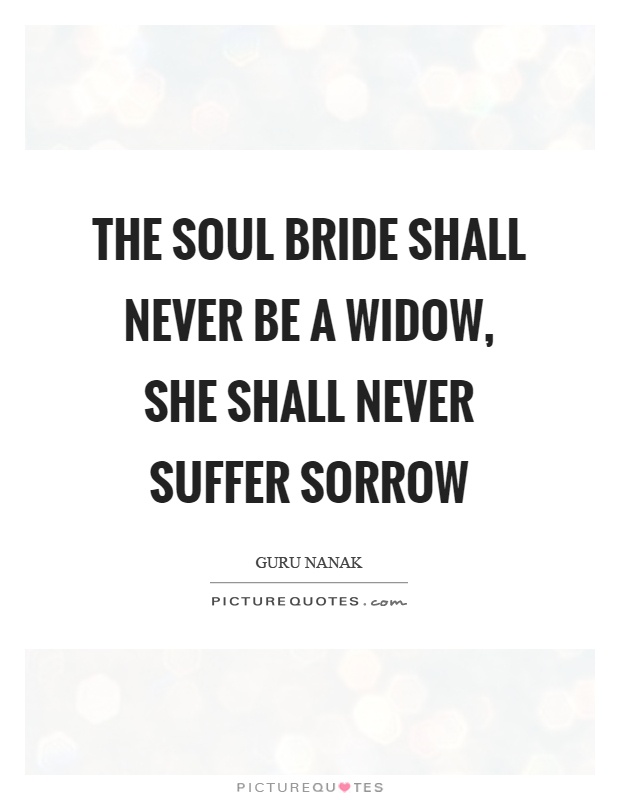 The soul bride shall never be a widow, she shall never suffer sorrow Picture Quote #1