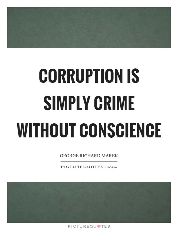 Corruption is simply crime without conscience Picture Quote #1