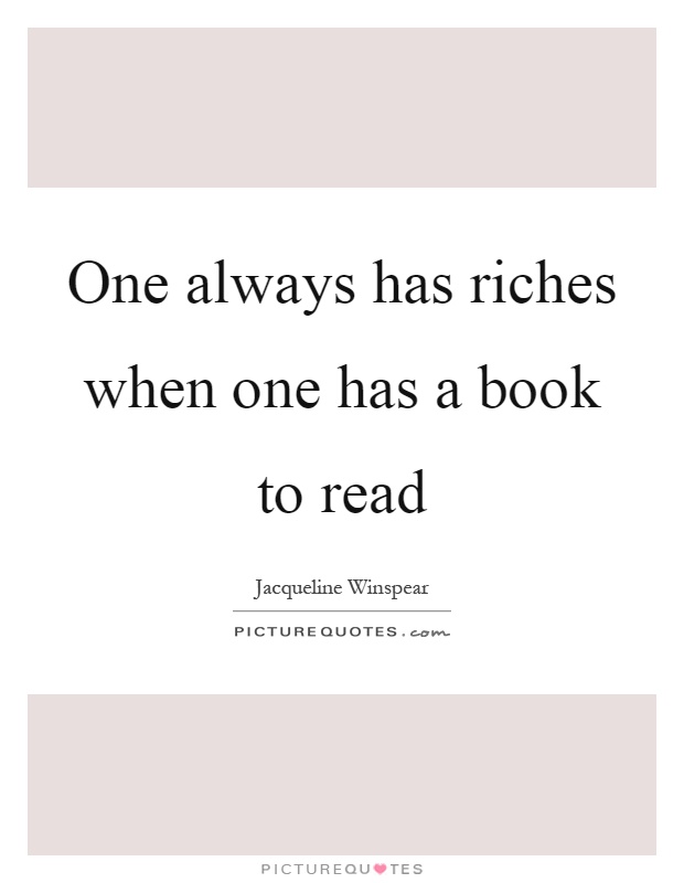One always has riches when one has a book to read Picture Quote #1