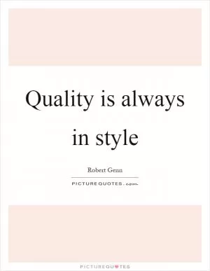 Quality is always in style Picture Quote #1
