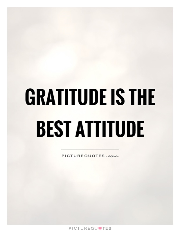 Gratitude is the best attitude Picture Quote #1