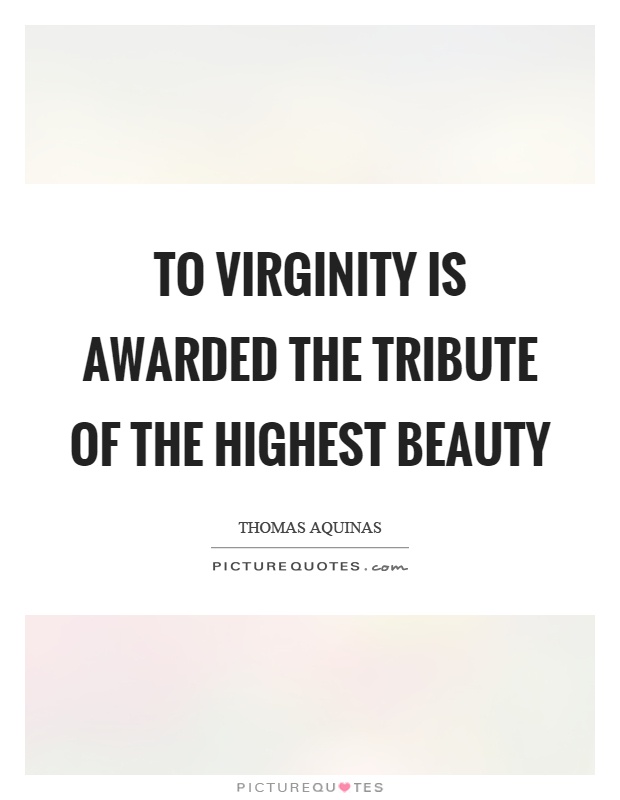 To virginity is awarded the tribute of the highest beauty Picture Quote #1