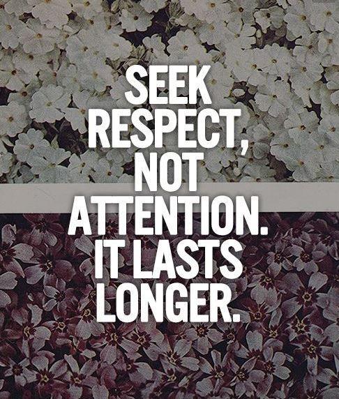 Seek respect, not attention, it lasts longer Picture Quote #1