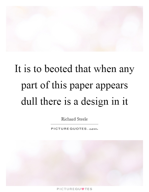 It is to beoted that when any part of this paper appears dull there is a design in it Picture Quote #1