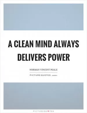 A clean mind always delivers power Picture Quote #1