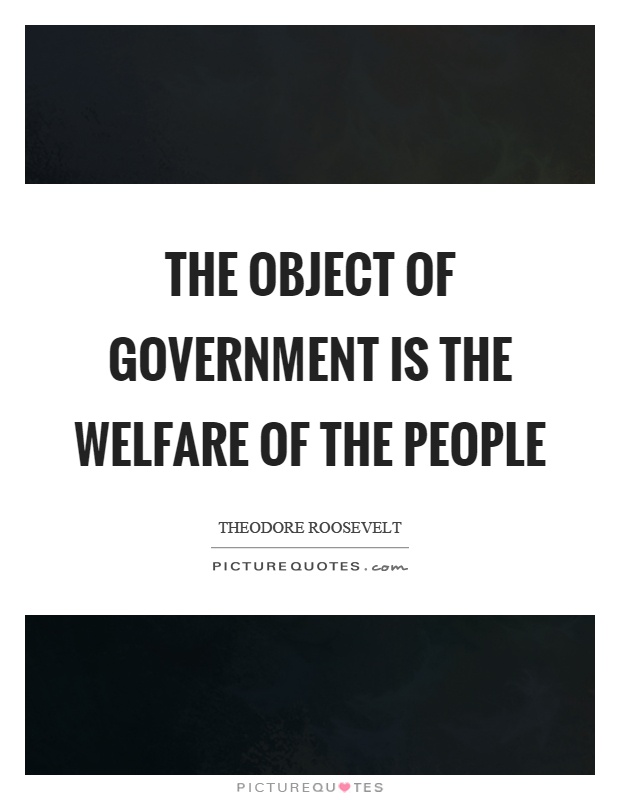 The object of government is the welfare of the people Picture Quote #1