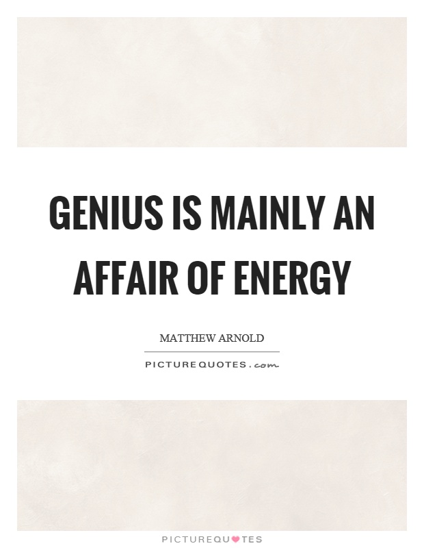 Genius is mainly an affair of energy Picture Quote #1
