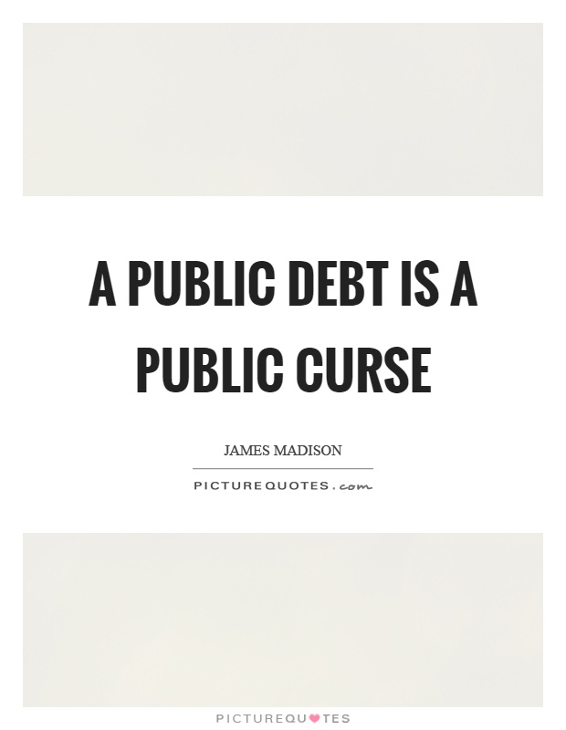 A public debt is a public curse Picture Quote #1