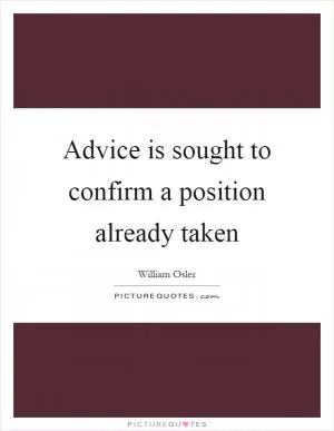 Advice is sought to confirm a position already taken Picture Quote #1