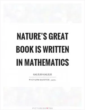 Nature’s great book is written in mathematics Picture Quote #1