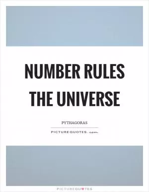 Number rules the universe Picture Quote #1