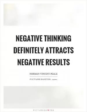 Negative thinking definitely attracts negative results Picture Quote #1