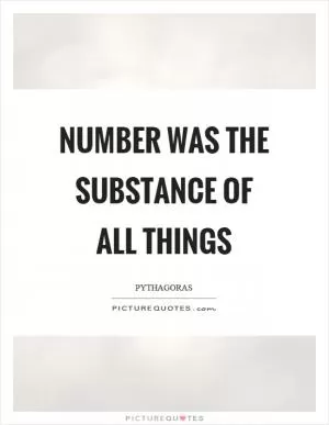 Number was the substance of all things Picture Quote #1