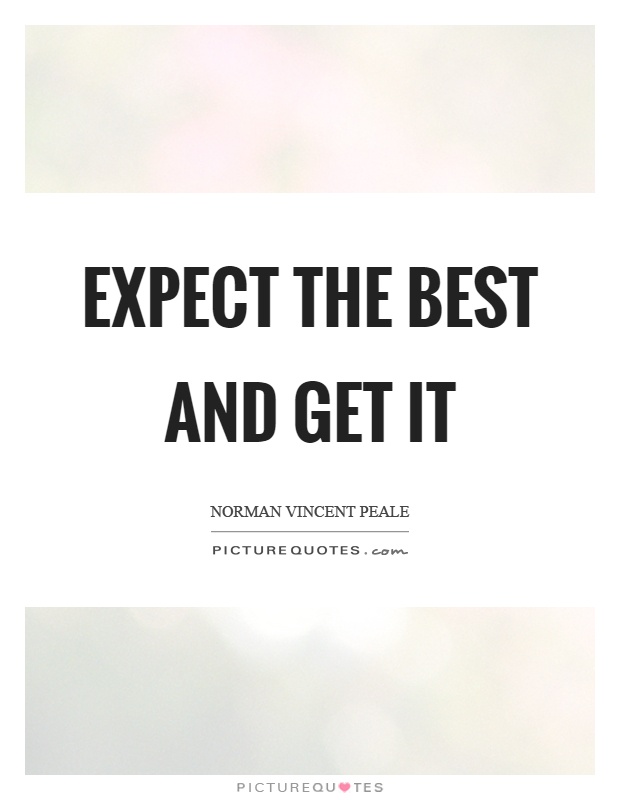 Expect the best and get it Picture Quote #1