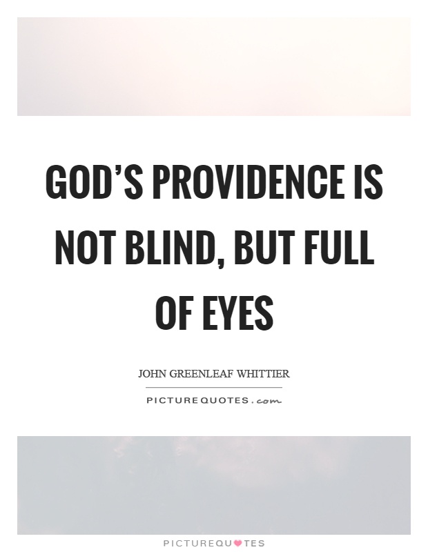 God's providence is not blind, but full of eyes Picture Quote #1